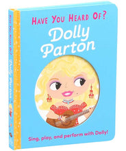 Load image into Gallery viewer, Have You Heard of Dolly Parton? by Editors of Silver Dolphin Books: Board Books; 10 pages / English