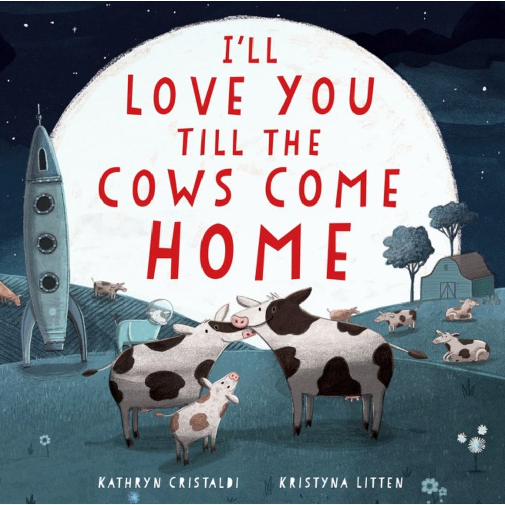 I'll Love you Till The Cows Come Home