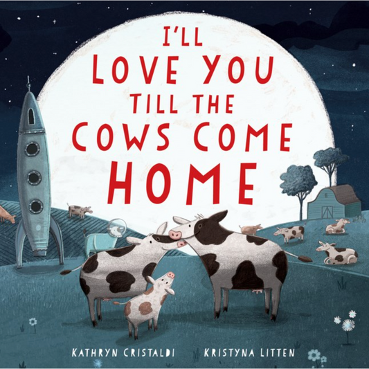 I'll Love you Till The Cows Come Home