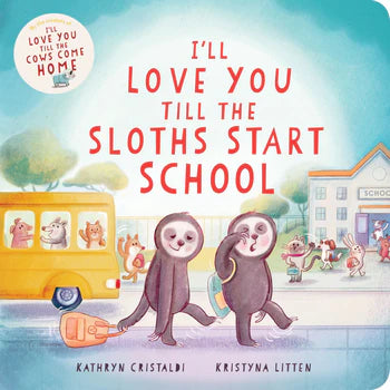 I'll Love You till The Sloths Start School